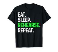 Eat Sleep Rehearse Repeat Funny Rehearsal Theatre Performer T-Shirt