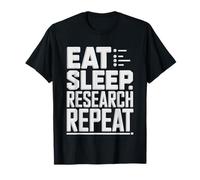 Eat Sleep Research Repeat Academic Researcher Compulsive T-Shirt