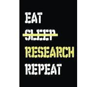 Eat Sleep Research Repeat College: The Perfect Notebook for Studying Abroad: 6 x 9 Inches, 120 Pages of Note-Taking and Organization Techniques for College and Graduate Students