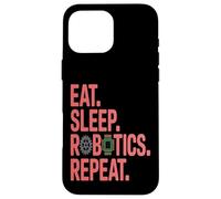 Eat Sleep Robotics Repeat Funny Engineering Case for iPhone 16 Pro Max