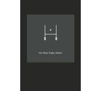 Eat. Sleep. Rugby. Repeat. #1 notebook for rugby coaches, players and fans. Ruled rugby note book. 150 pages.