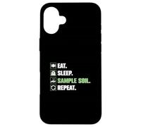Eat Sleep Sample Soil Repeat Funny Agronomy For Agronomists Case for iPhone 16 Plus