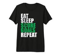 Eat Sleep Score Goals Repeat T-Shirt Hockey Footbal Soccer Premium T-Shirt