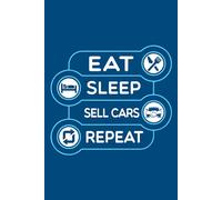 Eat Sleep Sell Cars Repeat Lined Notebook Journal: Funny Car Salesman Gift for Men, and Boy for Birthday, Holiday, and Anniversary