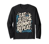Eat Sleep Shimmy Repeat Belly Dance Joy Long Sleeve T-Shirt