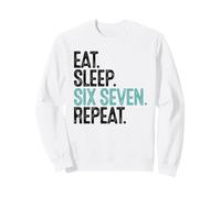 Eat Sleep Six Seven Repeat Daily Lifestyle Sweatshirt