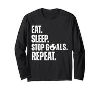 Eat. Sleep. Stop Goals. Repeat. Soccer Goalie Long Sleeve T-Shirt