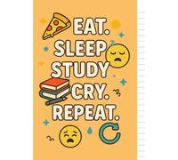 Eat. Sleep. Study. Cry. Repeat.: Student Notebook for College Life - Self-Care Prompts, Monthly Goals, Inspiring Quotes & Plenty of Space to Vent or Plan