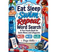 Eat Sleep Swim Repeat Word Search A Fun Puzzle Book for Swim Moms and Lifeguards: 90 Large Print Aquatic Puzzles for Adults and Seniors | Pool Life & ... Exercise & Relaxation with Solutions Included