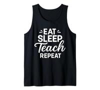 Eat Sleep Teach Repeat Teaching Teacher Tank Top