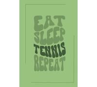 Eat Sleep Tennis Repeat Notebook: A Fun 6x9 Lined Journal for Tennis Players and Athletes - Great for Practice Notes, Journaling, or Gifts for Tennis Fans