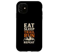Eat Sleep Trail Run Repeat Mountains Case for iPhone 11