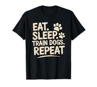Eat Sleep Train Dogs Repeat, Animal Handler and Dog Trainer T-Shirt