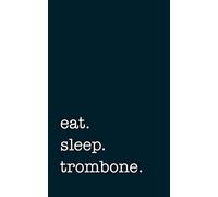 eat. sleep. trombone. - Lined Notebook