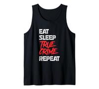 Eat Sleep True Crime Repeat Funny True Crime Murder Show Tank Top