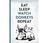 EAT SLEEP WATCH DONKEYS REPEAT: Notizbuch mit Esel Geschenk für Eselliebhaber lustiges Eselmotiv Notizheft A5 liniert als Buch für Notizen und Gedanken praktisch als Tagebuch Schulheft Schreibheft