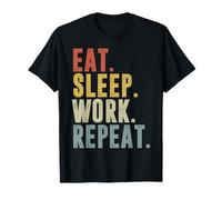 Eat Sleep Work Repeat Funny Working T-Shirt