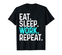 Eat Sleep Work Repeat Funny Working T-Shirt