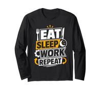 Eat Sleep Work Repeat Long Sleeve T-Shirt