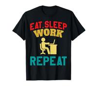 Eat Sleep Work Repeat Working & Business Lifestyle Men Women T-Shirt