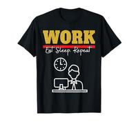 Eat Sleep Work Repeat Working & Business Lifestyle Men Women T-Shirt