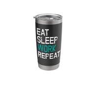 Eat Sleep Work Repeat Working Workaholic Stainless Steel Insulated Tumbler