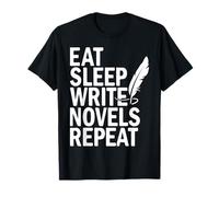 Eat Sleep Write Novels Repeat Funny Writer Appreciation T-Shirt