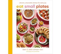 Ben Siman-Tov – Eat Small Plates – Vibrant, Shareable Dishes for Daily Joy – Hardback