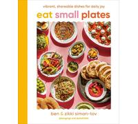 Ben Siman-Tov – Eat Small Plates – Vibrant, Shareable Dishes for Daily Joy – Hardback