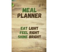 Eat Smart, Live Strong: Weekly Meal Planner & Grocery List: Plan Wise, Eat Fresh, Feel Your Best | A 52-Week Journal to Simplify Meals, Save Time, and Stay Healthy!