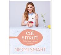 Eat Smart : What to Eat in a Day - Every Day