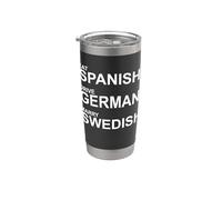 Eat Spanish Drive German Marry Swedish Stainless Steel Insulated Tumbler