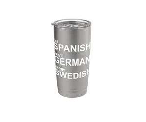 Eat Spanish Drive German Marry Swedish Stainless Steel Insulated Tumbler
