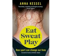 Eat Sweat Play: How Sport Can Change Our Lives