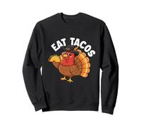 Eat Tacos - Thanksgiving Day Fall Holiday Turkey Day Sweatshirt