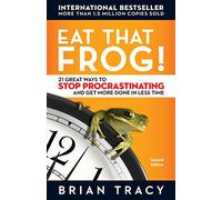 Eat That Frog! 21 Great Ways to Stop Procrastinating and Get More Done in Less Time: 21 Great Ways to Stop Procrastinating and Get More Done in Less Time (AGENCY/DISTRIBUTED)