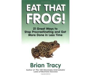 Eat That Frog!: 21 Great Ways to Stop Procrastinating and Get More Done in Less Time