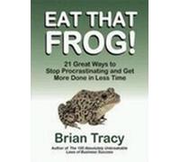 Eat That Frog! 21 Great Ways to Stop Procrastinating and Get More Done in Less Time (UK PROFESSIONAL GENERAL REFERENCE General Reference)