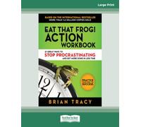 Eat That Frog! Action Workbook: 21 Great Ways to Stop Procrastinating and Get More Done in Less Time (Large Print Format)