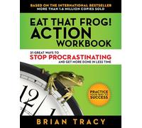 Eat That Frog! The Workbook: 21 Great Ways to Stop Procrastinating and Get More Done in Less Time (AGENCY/DISTRIBUTED)