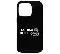 Eat That Kitty In The Hideaway Island Love Funny Song Quote Case for iPhone 13 Pro