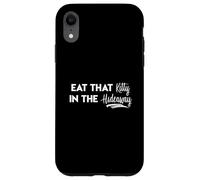 Eat That Kitty In The Hideaway Island Love Funny Song Quote Case for iPhone XR