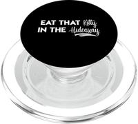Eat That Kitty In The Hideaway Island Love Funny Song Quote PopSockets PopGrip for MagSafe