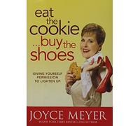 Eat the Cookie...Buy the Shoes: Giving Yourself Permission to Lighten Up