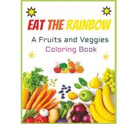 Eat the Rainbow: A Fruits and Veggies Coloring Book with Simple and Cute Pictures | 8.5x11 inches, 50 Pages | 50 Different Fruits and Veggies...Gift for School, Holidays, and Free Times
