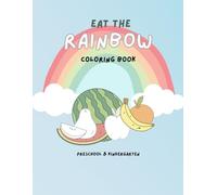 Eat The Rainbow Coloring Book: Preschool & Kindergarten