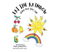 Eat The Rainbow, Shine Like The Sun