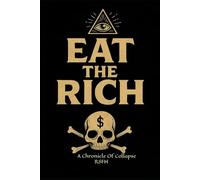 Eat The Rich: A Chronicle of Collapse