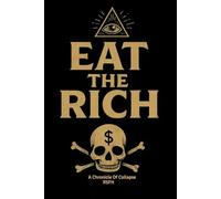 Eat The Rich: A Chronicle of Collapse