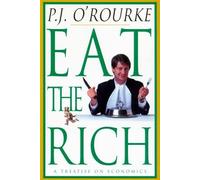 Eat the Rich: A Treatise on Economics by O'Rourke, P. J. (1998) Hardcover